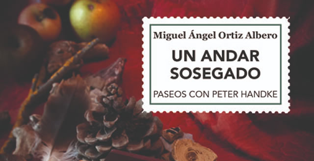 MIGUEL ÁNGEL ORTIZ ALBERO PRESENTA UN ANDAR SOSEGADO. PASEOS CON PETER HANDKE